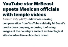 🤓Такая вот коллизия с блогерами. Мексика требует компенсацию от продюсерской компании MrBeast за использование изображений археологических памятников в рекламном видео